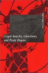 Обложка аудиокниги «Криптоанархия, кибергосударства и пиратские утопии»